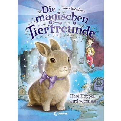 Abbildung von Die magischen Tierfreunde (Band 1) Hasi Hoppel wird vermisst: Erstlesebuch mit süßen Tieren ab 7 Jahre
