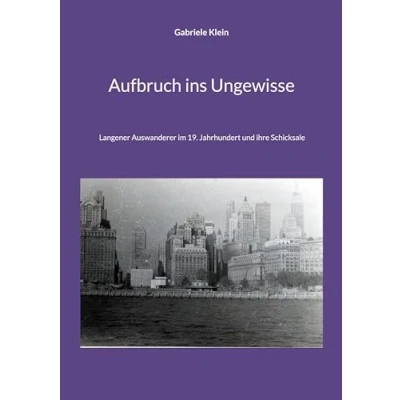 Abbildung von Aufbruch ins Ungewisse: Langener Auswanderer im 19. Jahrhundert und ihre Schicksale