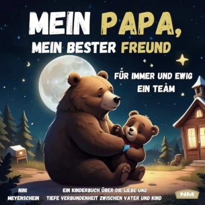Abbildung von mein Papa, bester Freund für immer und ewig Ein Team: liebevolles Kinderbuch über die Liebe tiefe Verbundenheit zwischen Vater Kind.