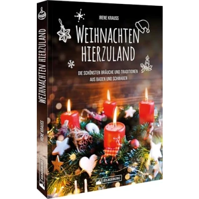 Abbildung von Weihnachten hierzuland: Die schönsten Bräuche, Symbole und Rezepte aus Baden Schwaben