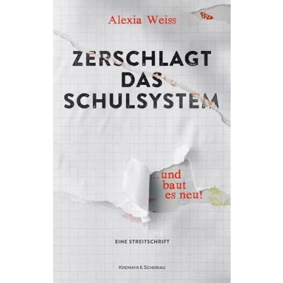 Abbildung von Zerschlagt das Schulsystem ... und baut es neu!: Eine Streitschrift