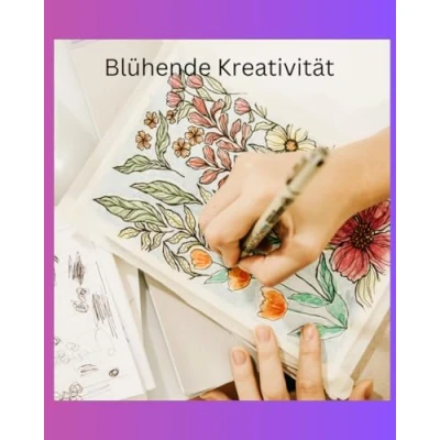 Abbildung von Blühende Kreativität dein Malbuch für Entspannung und Inspiration: Ein Erwachsene