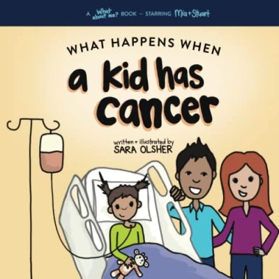 Abbildung von What Happens When A Kid Has Cancer: Book About Childhood Cancer for Kids (What Me? Books, Band 4)