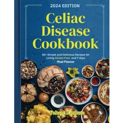 Abbildung von Celiac Disease Cookbook: Simple and Delicious Recipes for Living Gluten Free with 50+ Wholesome 7 Days Meal planner