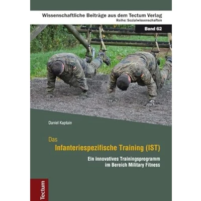 Abbildung von Das Infanteriespezifische Training (IST): Ein innovatives Trainingsprogramm im Bereich Military Fitness (Wissenschaftliche Beiträge aus dem Tectum Verlag: Sozialwissenschaften)