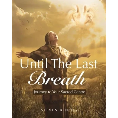 Abbildung von UNTIL THE LAST BREATH: Journey to Your Sacred Centre
