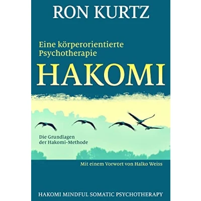 Abbildung von Hakomi eine körperorientierte Psychotherapie: Die Grundlagen der Methode