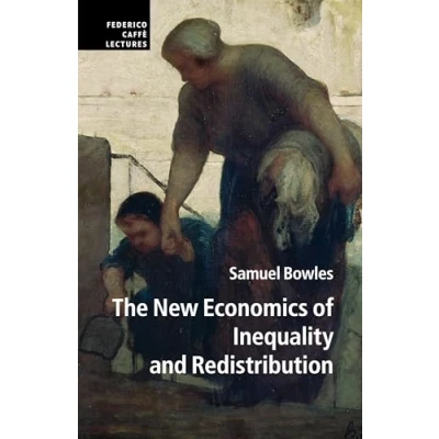 Abbildung von The New Economics of Inequality and Redistribution (Federico Caffe Lectures)