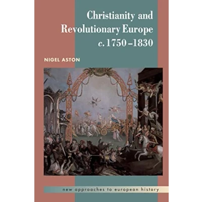 Abbildung von Christianity and Revolutionary Europe, 1750 1830 (New Approaches to European History, 25)