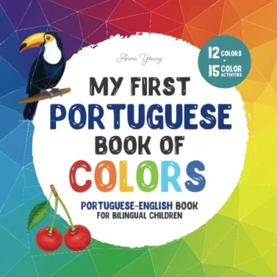 Abbildung von My first Portuguese book of colors. English for Bilingual Children: A picture word about colors that is fun ... (Portuguese Books, Band 5)