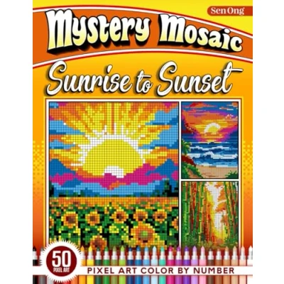 Abbildung von Sunrise to Sunset Mystery Mosaics Color by Number: 50 Pixel Art Scenes of Nature&#039;s Beauty
