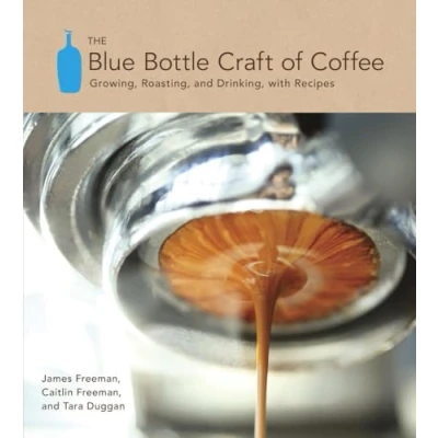 Abbildung von The Blue Bottle Craft of Coffee: Growing, Roasting, and Drinking, with Recipes