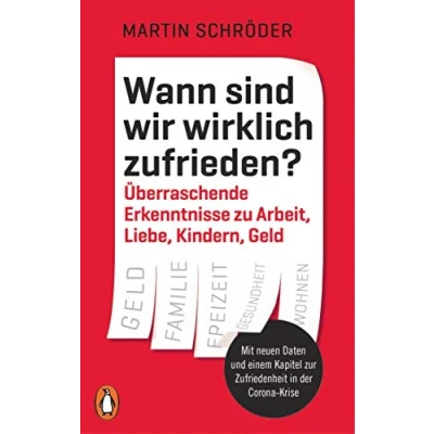 Abbildung von Wann sind wir wirklich zufrieden?: Überraschende Erkenntnisse zu Arbeit, Liebe, Kindern, Geld Mit neuen Daten und einem Kapitel zur Zufriedenheit in der Corona Krise