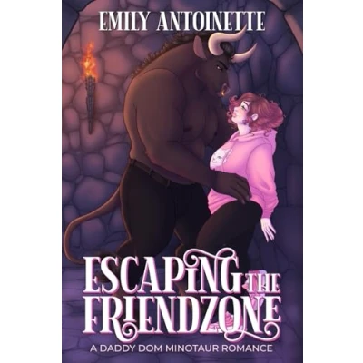 Abbildung von Escaping the Friendzone: A Daddy Dom Minotaur Romance (Monsters of Moonvale)