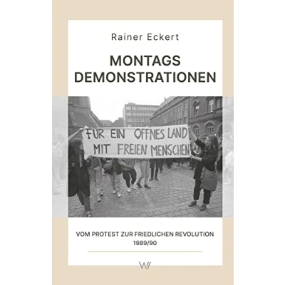 Abbildung von Montagsdemonstrationen: Vom Protest zur Friedlichen Revolution 1989/90 (Wissensreihe im Auftrag der Gesellschaft Erforschung Demokratie Geschichte)