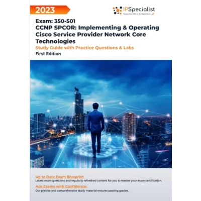 Abbildung von CCNP SPCOR: Implementing &amp; Operating Cisco Service Provider Network Core Technologies Exam: 350 501: Study Guide with Practice Questions and Labs: First Edition 2023