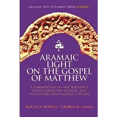 Abbildung von Aramaic Light on the Gospel of Matthew (Aramaic New Testament Series, Band 1)