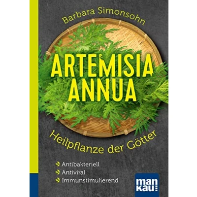 Abbildung von Artemisia annua Heilpflanze der Götter. Kompakt Ratgeber: Antibakteriell Antiviral Immunstimulierend