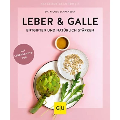 Abbildung von Leber &amp; Galle entgiften und natürlich stärken: Mit Leberschutzkur (GU Ratgeber Gesundheit)