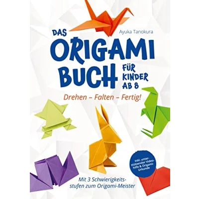Abbildung von Drehen ¿ Falten Fertig! Das Origami Buch für Kinder ab 8:: Mit 3 Schwierigkeitsstufen zum Meister inkl. unterstützender Videohilfe &amp; Urkunde