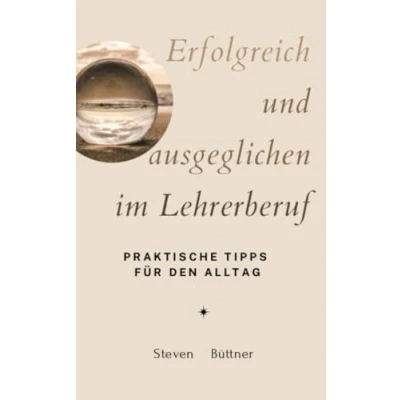 Abbildung von Erfolgreich und ausgeglichen im Lehrerberuf: Praktische Tipps für den Alltag