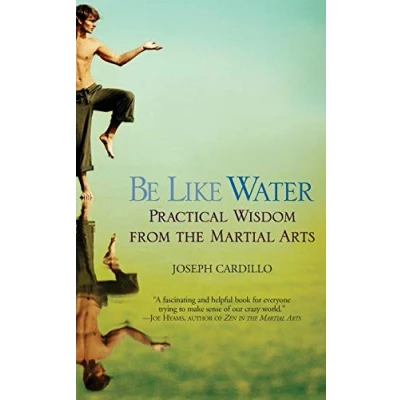 Abbildung von Be Like Water: Practical Wisdom from the Martial Arts