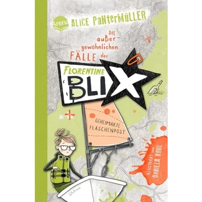 Abbildung von Florentine Blix (2). Geheimakte Flaschenpost: Alice Pantermüllers Kommissarin für außergewöhnliche Fälle ermittelt wieder: Spannung, Humor, Abenteuer ... Jahren. Mit Illustrationen von Daniela Kohl