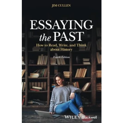 Abbildung von Essaying the Past: How to Read, Write, and Think about History