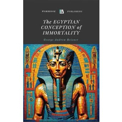 Abbildung von the Egyptian Conception of Immortality: Exploring Ancient Beliefs on Afterlife and Legacy Osiris