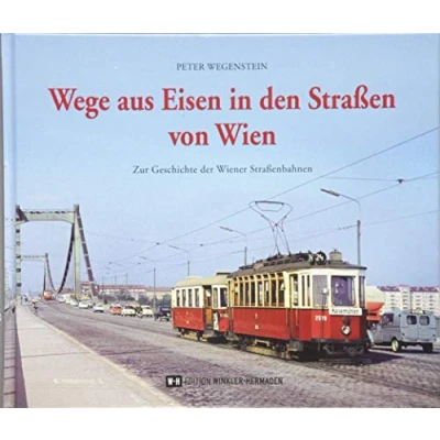 Abbildung von Wege aus Eisen in den Straßen von Wien: Zur Geschichte der Wiener Straßenbahnen