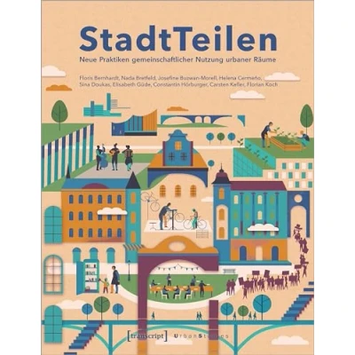 Abbildung von StadtTeilen: Neue Praktiken gemeinschaftlicher Nutzung urbaner Räume (Urban Studies)