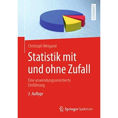 Abbildung von Statistik mit und ohne Zufall: Eine anwendungsorientierte Einführung