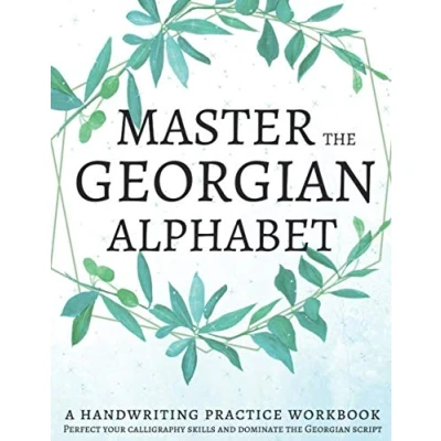 Abbildung von Master the Georgian Alphabet, A Handwriting Practice Workbook: Perfect your calligraphy skills and dominate script