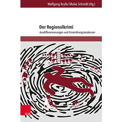 Abbildung von der Regionalkrimi: Ausdifferenzierungen und Entwicklungstendenzen (Andersheit Fremdheit Ungleichheit: Erfahrungen von Disparatheit in deutschsprachigen Literatur)