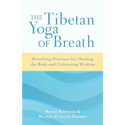 Abbildung von the Tibetan Yoga of Breath: Breathing Practices for Healing Body and Cultivating Wisdom