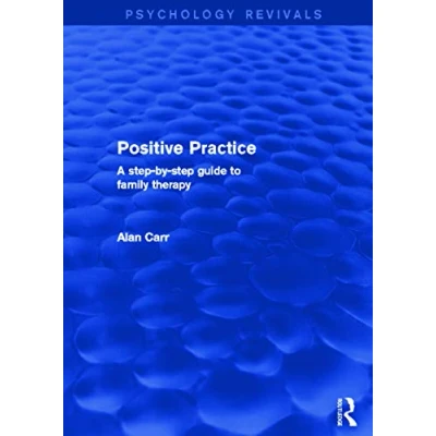 Abbildung von Positive Practice: A step by Guide to Family Therapy (Psychology Revivals)