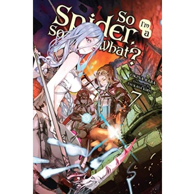 Abbildung von SO I&#039;m a Spider, What?, Vol. 7 (light novel) (SO IM SPIDER WHAT LIGHT NOVEL SC)