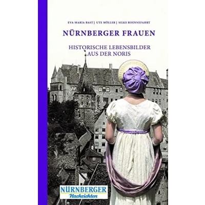 Abbildung von Nürnberger Frauen: Historische Lebensbilder aus der Noris