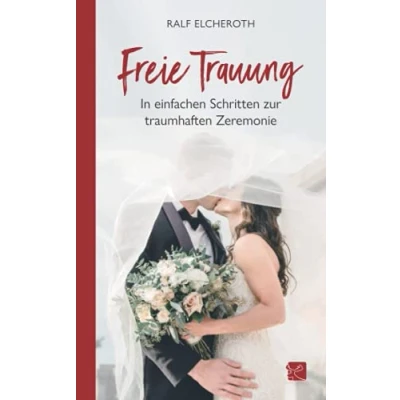Abbildung von Freie Trauung In einfachen Schritten zur traumhaften Zeremonie