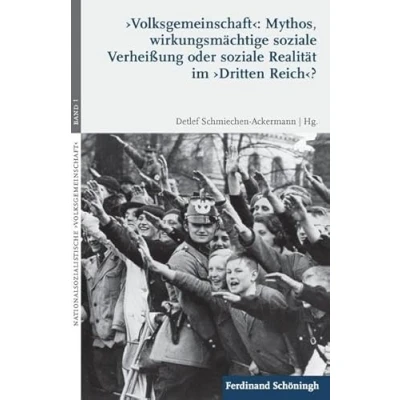 Abbildung von &#039;Volksgemeinschaft&#039;: Mythos, wirkungsmächtige soziale Verheißung oder Realität im &#039;Dritten Reich&#039;?: Propaganda und Selbstmobilisierung NS Staat