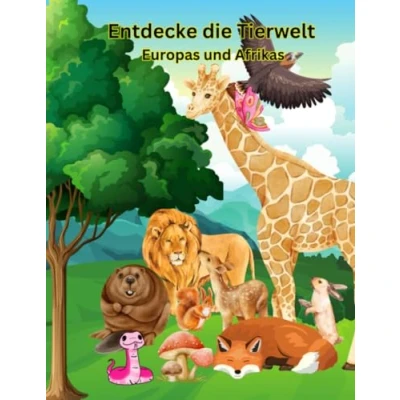 Abbildung von Entdecke die Tierwelt Europas und Afrikas: Beschäftigungsbuch für Kinder ab 5 Jahren. Tiere Europa Afrika zum ausmalen, zeichnen, rätseln Tierinformationen.