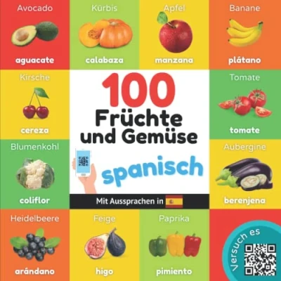 Abbildung von 100 Früchte und Gemüse auf spanisch: Zweisprachiges Bilderbuch für Kinder: deutsch / spanisch mit Aussprachen