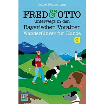 Abbildung von FRED &amp; OTTO unterwegs in den Bayerischen Voralpen: Wanderführer für Hunde (2. aktual. Auflage)