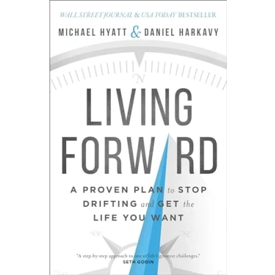 Abbildung von Living Forward: A Proven Plan to Stop Drifting and Get the Life You Want