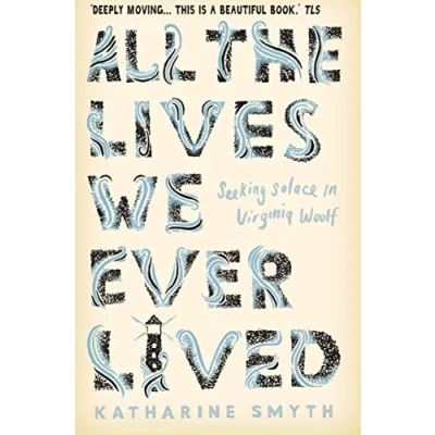 Abbildung von All the Lives We Ever Lived: Seeking Solace in Virginia Woolf