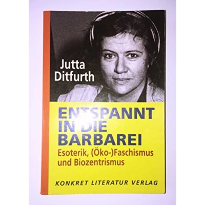 Abbildung von Entspannt in die Barbarei: Esoterik, (Öko )Faschismus und Biozentrismus