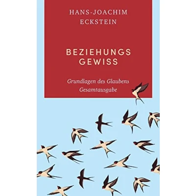 Abbildung von Beziehungsgewiss: Grundlagen des Glaubens. Gesamtausgabe (Grundlagen Glaubens, 1 4)