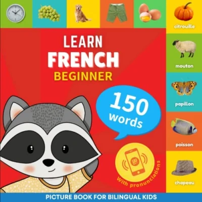 Abbildung von Learn french 150 words with pronunciations Beginner: Picture book for bilingual kids