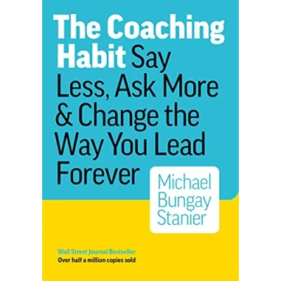 Abbildung von Coaching Habit: Say Less, Ask More &amp; Change the Way You Lead Forever