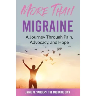 Abbildung von More Than Migraine: A Journey Through Pain, Advocacy, and Hope